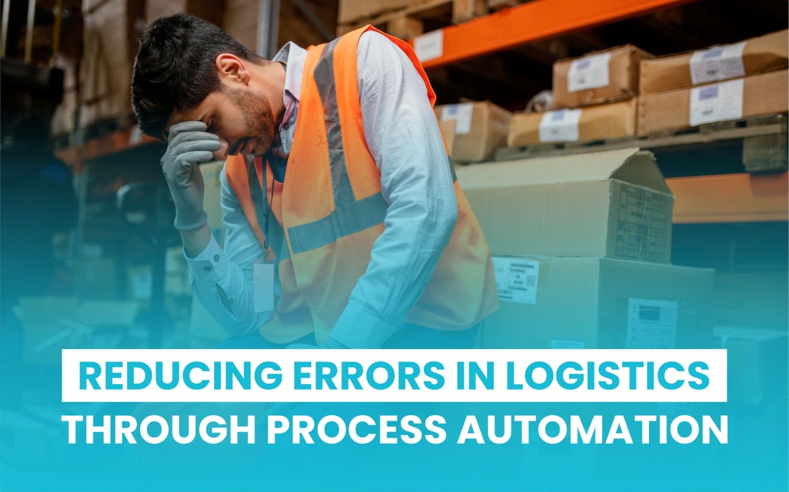 Reducing Errors in Logistics Through Process Automation